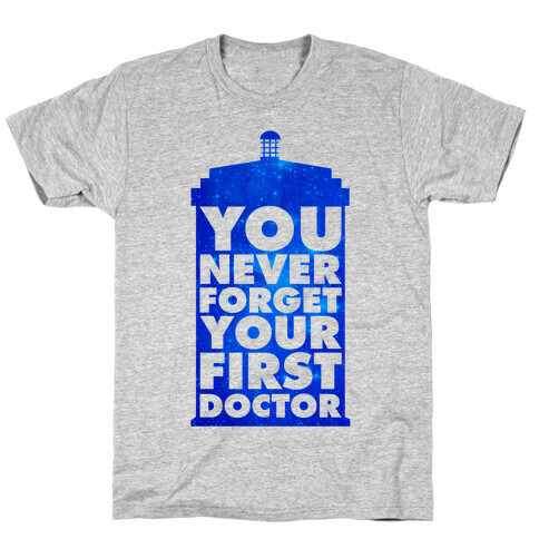 You Never Forget Your First Doctor T-Shirt