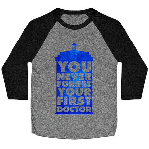 You Never Forget Your First Doctor Baseball Tee