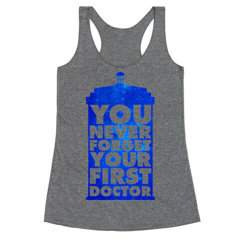 You Never Forget Your First Doctor Racerback Tank Top