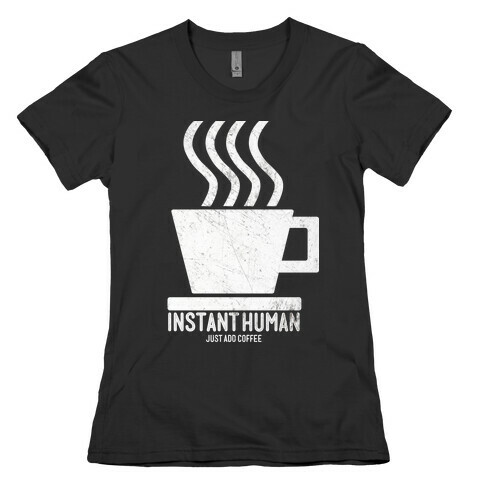 Just Add Coffee Womens T-Shirt
