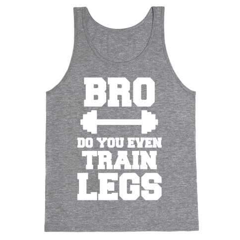 Bro Do You Even Train Legs Tank Top