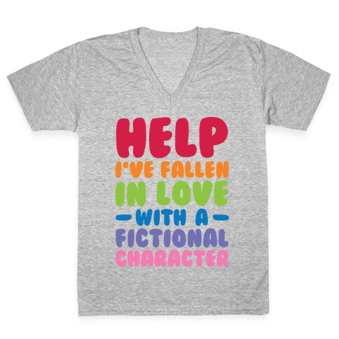 Help I've Fallen In Love With A Fictional Character V-Neck Tee Shirt