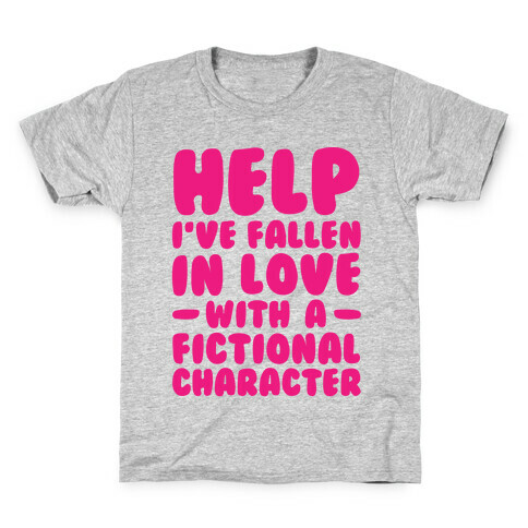 Help I've Fallen In Love With A Fictional Character Kids T-Shirt
