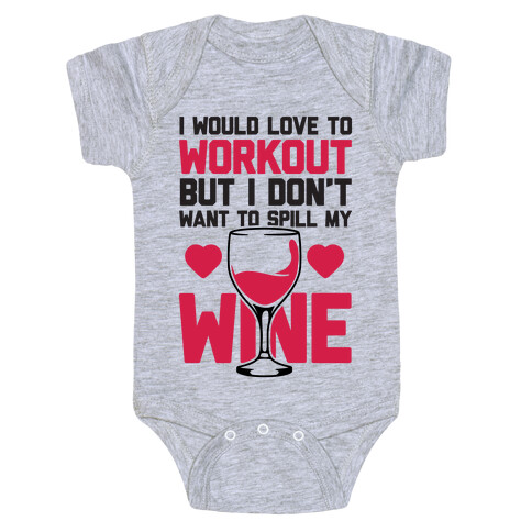 I Would Love To Workout But I Don't Want To Spill My Wine Baby One-Piece