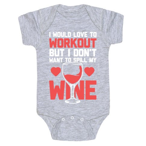 I Would Love To Workout But I Don't Want To Spill My Wine Baby One-Piece