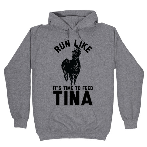 Run Like It's Time To Feed Tina Hooded Sweatshirt