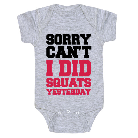 Sorry Can't, I Did Squats Yesterday Baby One-Piece