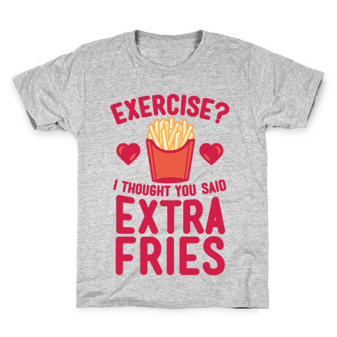 Exercise? I Thought You Said Extra Fries Kids T-Shirt