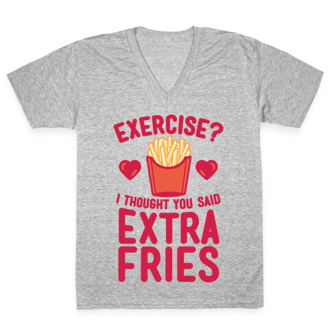 Exercise? I Thought You Said Extra Fries V-Neck Tee Shirt