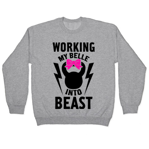Working My Belle Into Beast Pullover
