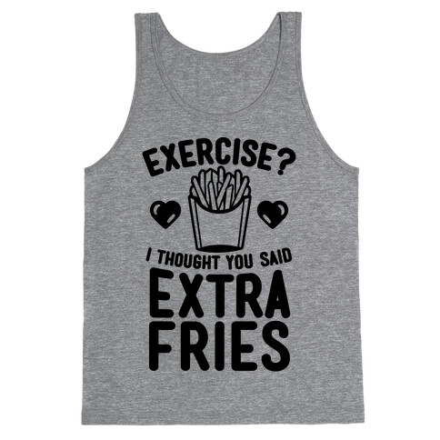 Exercise? I Thought You Said Extra Fries Tank Top