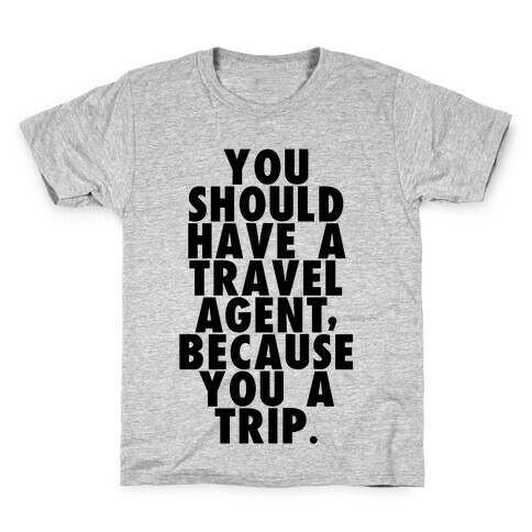 You a trip Kids T-Shirt
