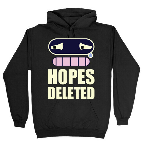 Hopes Deleted Hooded Sweatshirt
