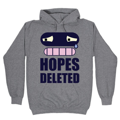 Hopes Deleted Hooded Sweatshirt