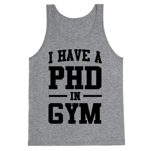 I Have a PHD in Gym Tank Top