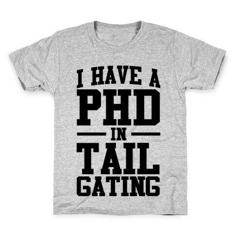 I Have a Tailgating PHD Kids T-Shirt