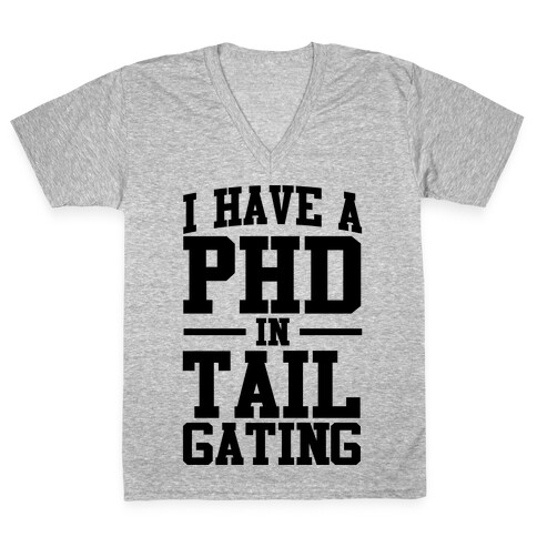 I Have a Tailgating PHD V-Neck Tee Shirt