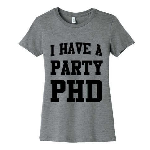 I Have a Party PHD Womens T-Shirt