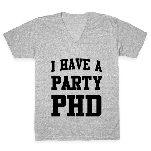 I Have a Party PHD V-Neck Tee Shirt