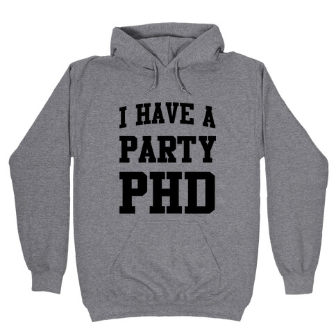 I Have a Party PHD Hooded Sweatshirt