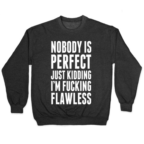 Nobody is Perfect. (Just Kidding) Pullover