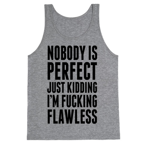 Nobody is Perfect. (Just Kidding) Tank Top