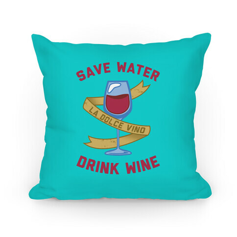 Save Water Drink Wine Pillow