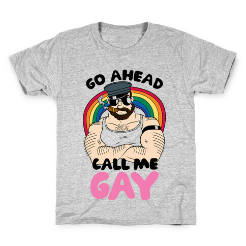 Go Ahead Call Me Gay Kids T-Shirt