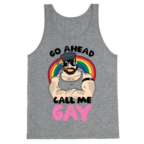 Go Ahead Call Me Gay Tank Top