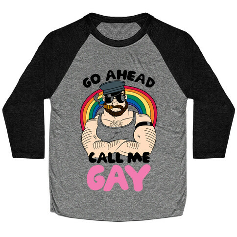 Go Ahead Call Me Gay Baseball Tee