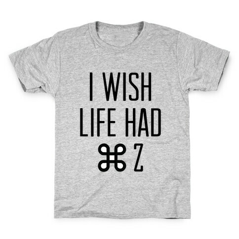 I Wish Life Had Command Z Kids T-Shirt