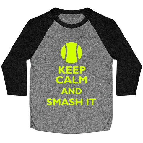 Keep Calm And Smash It Baseball Tee