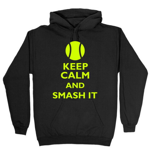 Keep Calm And Smash It Hooded Sweatshirt