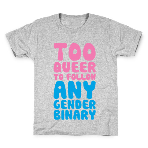 Too Queer To Follow Any Gender Binary Kids T-Shirt
