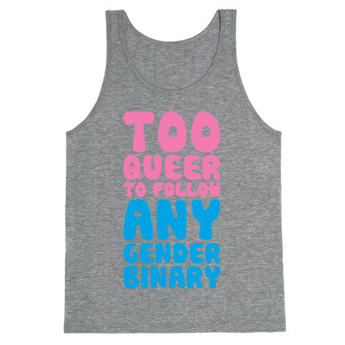 Too Queer To Follow Any Gender Binary Tank Top