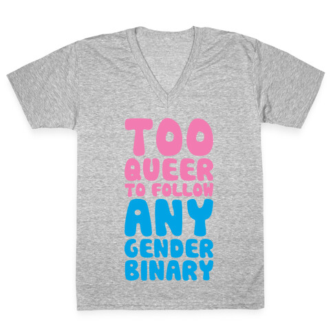 Too Queer To Follow Any Gender Binary V-Neck Tee Shirt