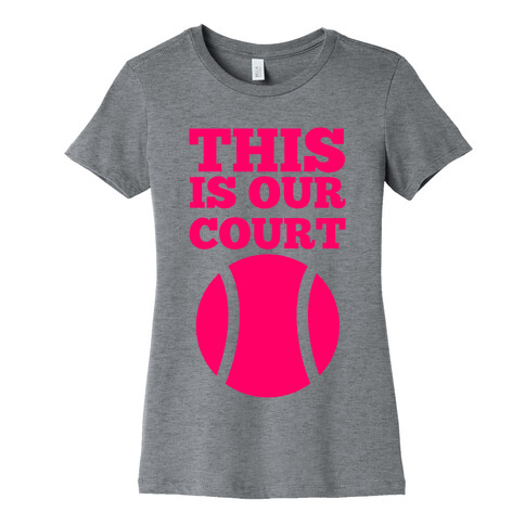 This Is Our Court (Tennis) Womens T-Shirt