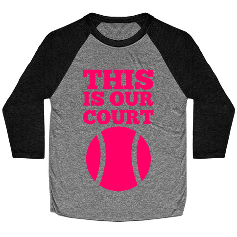 This Is Our Court (Tennis) Baseball Tee