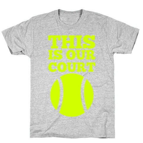 This Is Our Court (Tennis) T-Shirt