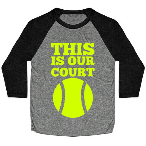 This Is Our Court (Tennis) Baseball Tee