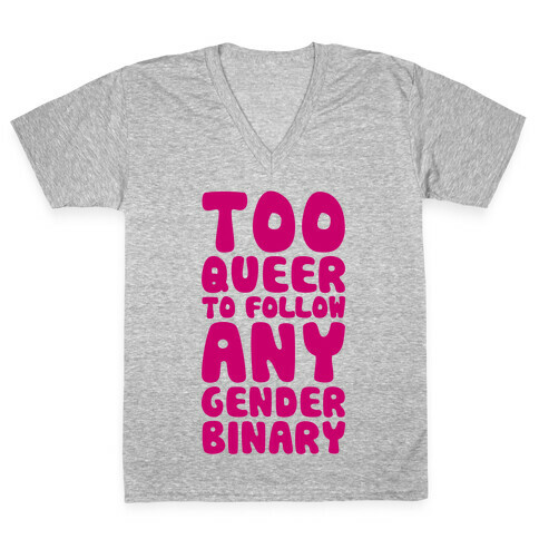 Too Queer To Follow Any Gender Binary V-Neck Tee Shirt