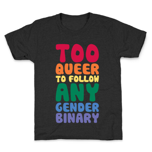 Too Queer To Follow Any Gender Binary Kids T-Shirt