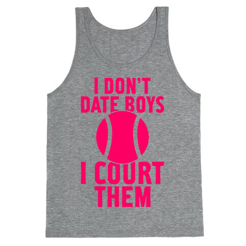 I Don't Date Boys, I Court Them (Tennis) Tank Top