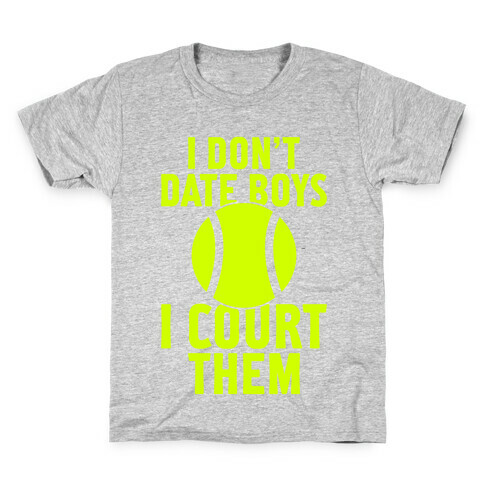 I Don't Date Boys, I Court Them (Tennis) Kids T-Shirt