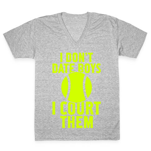 I Don't Date Boys, I Court Them (Tennis) V-Neck Tee Shirt