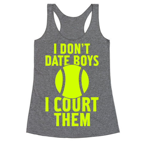 I Don't Date Boys, I Court Them (Tennis) Racerback Tank Top