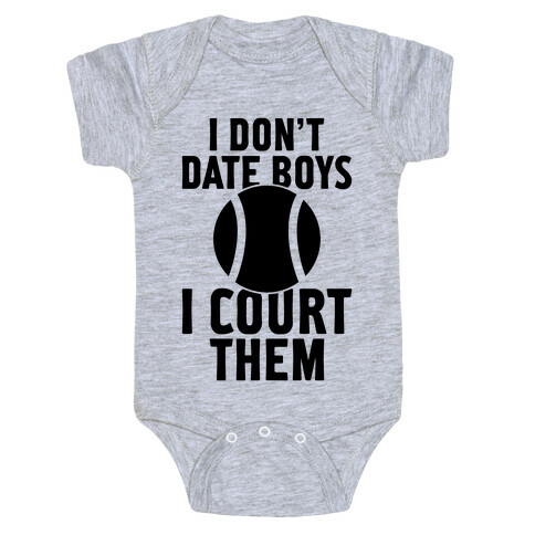 I Don't Date Boys, I Court Them (Tennis) Baby One-Piece