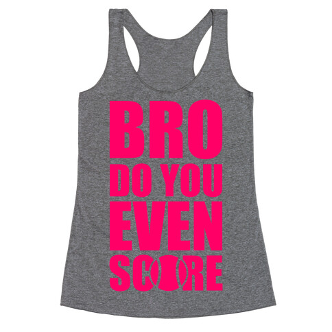 Bro Do You Even Score (Tennis) Racerback Tank Top