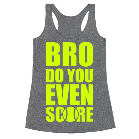 Bro Do You Even Score (Tennis) Racerback Tank Top