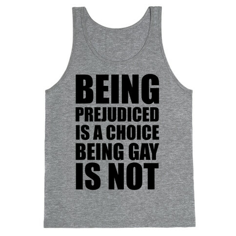 Being Gay Is Not A Choice Tank Top